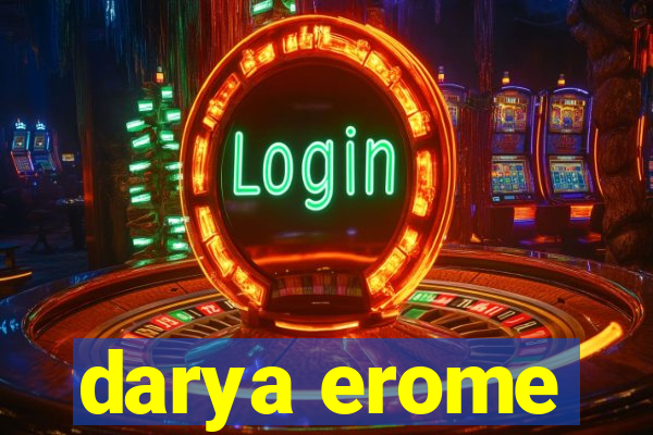 darya erome